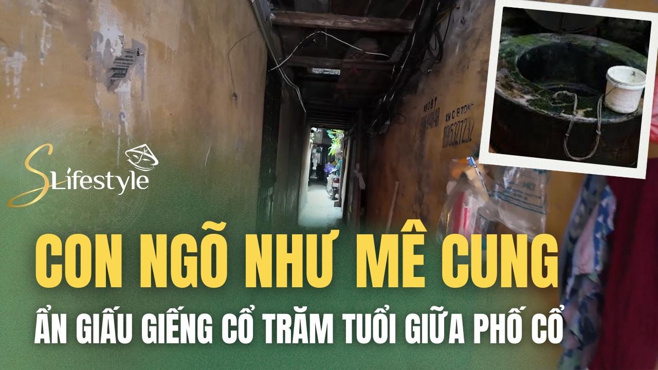 NGÕ “MÊ CUNG” ẨN GIẤU GIẾNG CỔ TRĂM TUỔI NGAY TRONG LÒNG PHỐ CỔ