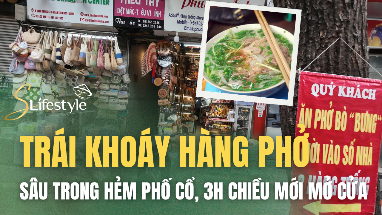 TRÁI KHOÁY HÀNG PHỞ CHỈ MỞ CỬA BUỔI CHIỀU, SÂU TÍT TRONG HẺM PHỐ CỔ